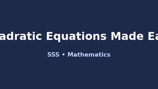 Quadratic Equations Made Easy